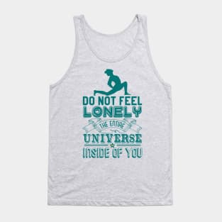 Do Not Feel Lonely The Entire Universe Inside Of You Tank Top